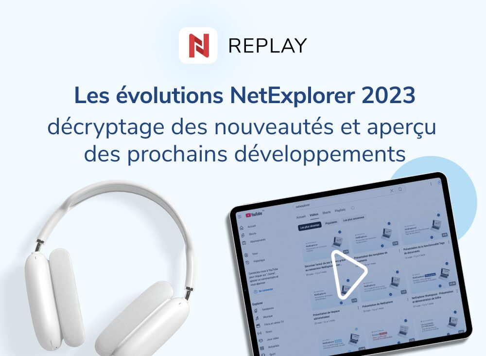 Webinaire - Les évolutions de NetExplorer – décryptage des nouveautés et aperçu des prochains développements