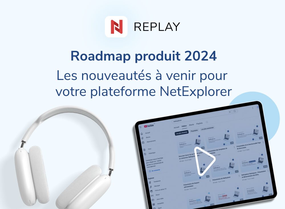 Webinaire - Roadmap produit – les nouveautés à venir pour votre plateforme NetExplorer