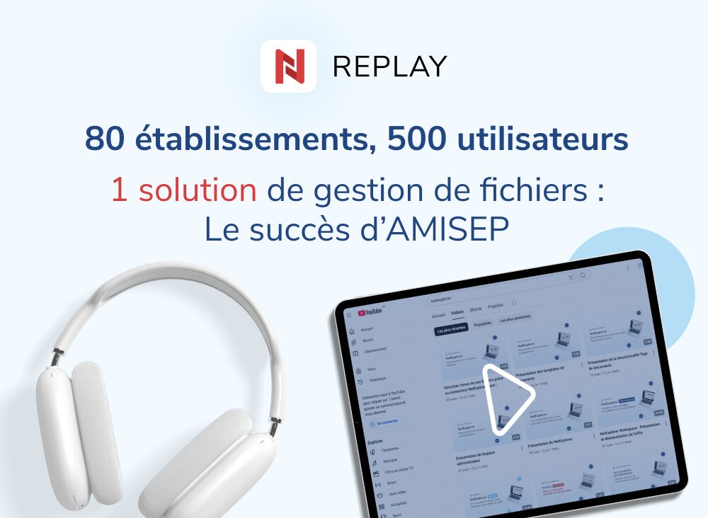 Webinaire - 80 établissements, 500 utilisateurs, 1 solution de gestion de fichiers _ le succès d’AMISEP